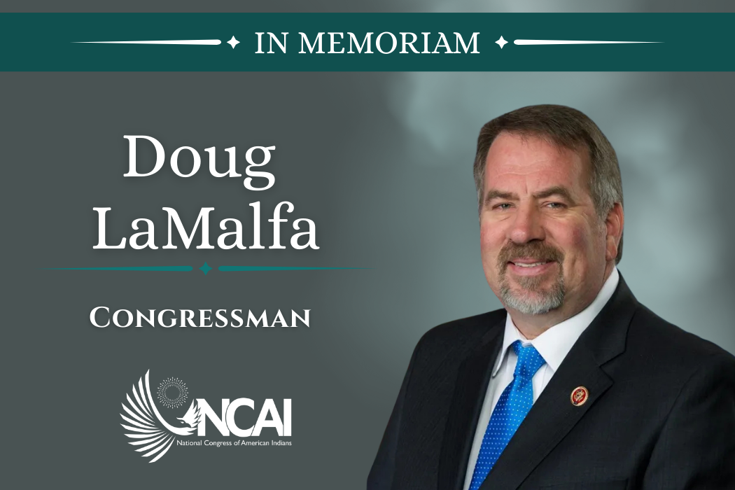 NCAI Mourns the Passing of Congressman Doug LaMalfa