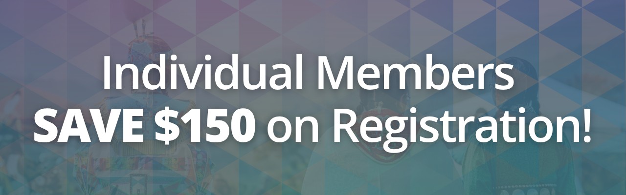 A teal and orage geometric background over women dancing at a powwow. In front of the graphic, white text reads, "NCAI Members SAVE $150 on Registration!"
