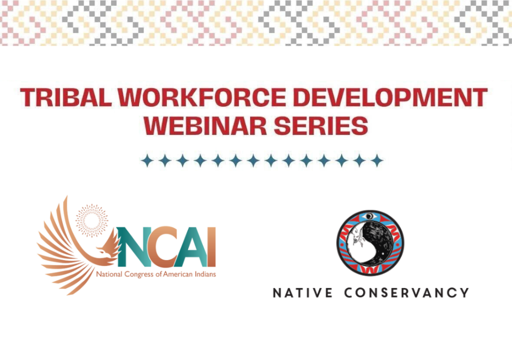 Tribal Workforce Development Webinar Series: Featuring NCAI's Tribal Workforce Development Toolkit