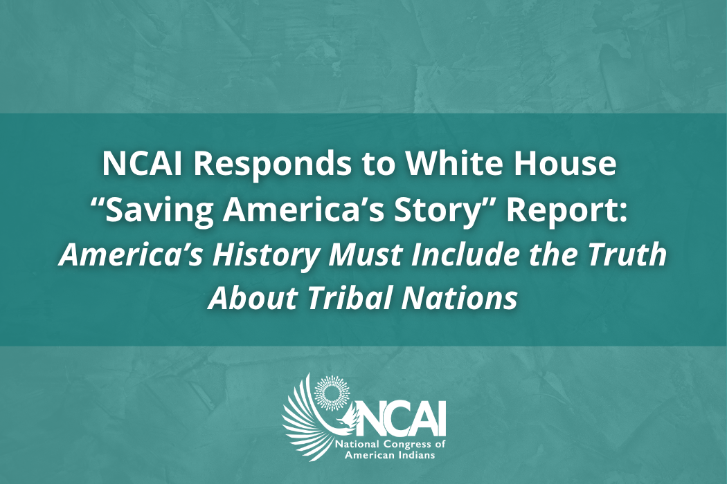 NCAI Responds to White House “Saving America’s Story” Report