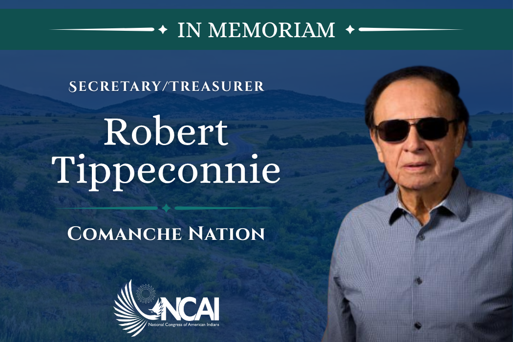 NCAI Honors the Life and Legacy of Robert Tippeconnie (Comanche Nation)