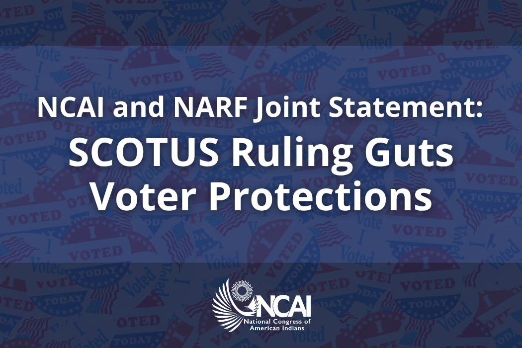 NCAI and NARF Joint Statement: SCOTUS Ruling Guts Voter Protections