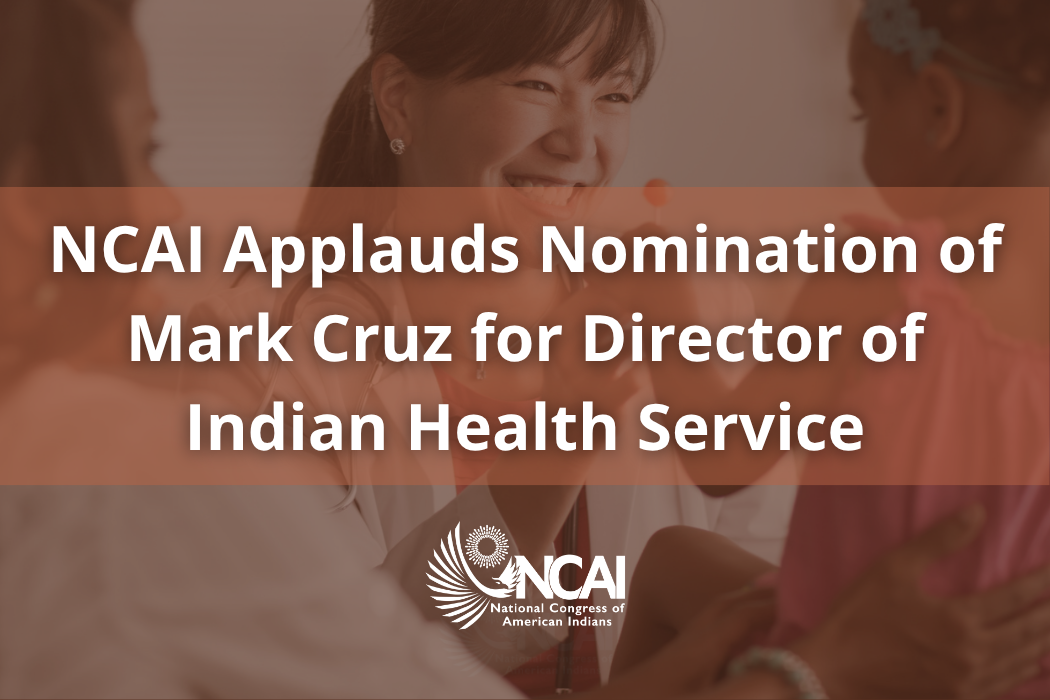 NCAI Applauds Nomination of Mark Cruz for Director of IHS
