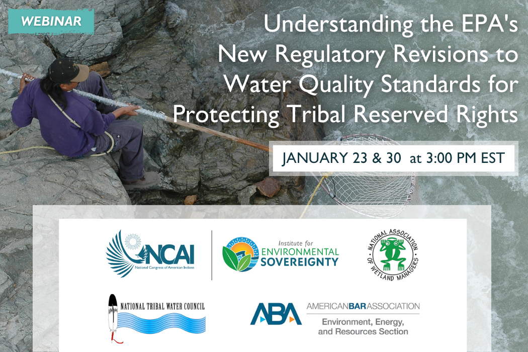 Two-Part Webinar Series: Understanding the EPA's New Regulatory Revisions to Water Quality Standards for Protecting Tribal Reserved Rights