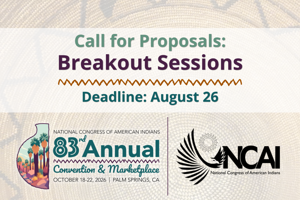 Call for Proposals | Breakout Sessions for NCAI 83rd Annual Convention & Marketplace