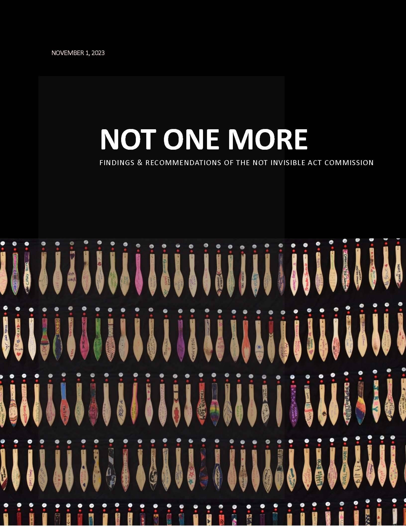The cover of the "Not One More: Findings & Recommendations of the Not Invisible Act Commission" report is black with the Honoring Our Medicine Paddle Blanket, which has a 267 paddles to represent missing women. 