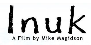 Inuk: A Film by Mike Magidson