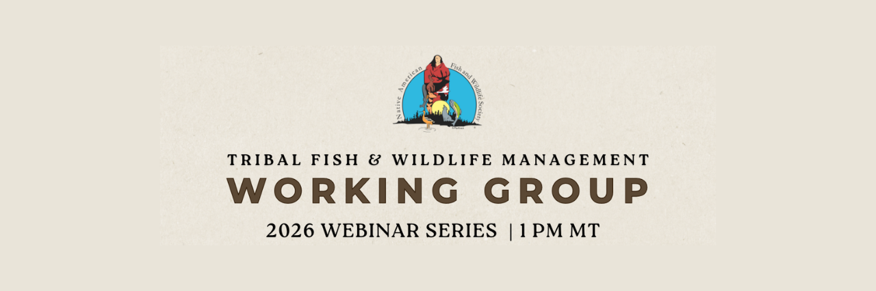 NAFWS Tribal Fish and Wildlife Working Group Webinar Series