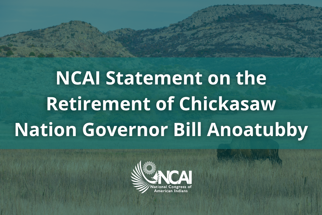 NCAI Statement on the Retirement of Chickasaw Nation Governor Bill Anoatubby