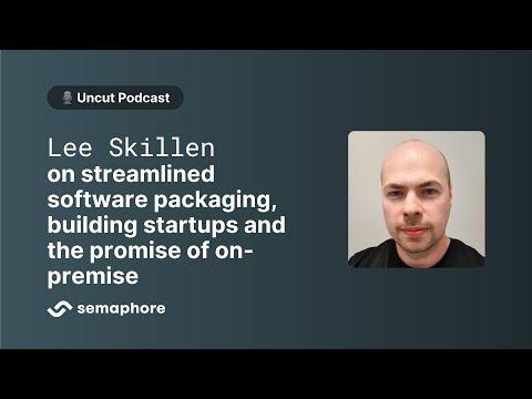 Lee Skillen from Cloudsmith on streamlined software packaging, building startups, and on-premise