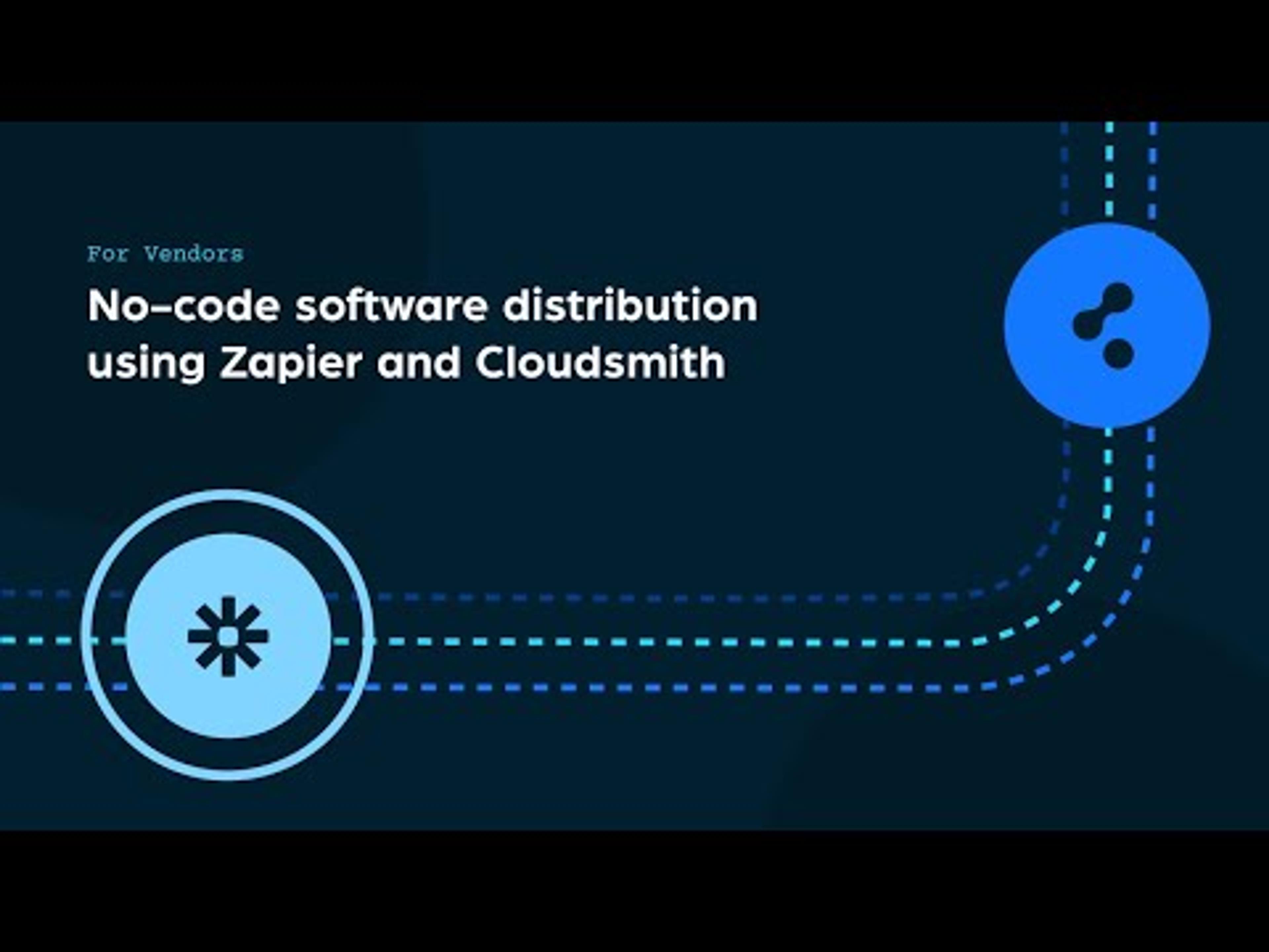 For Vendors: No-code software distribution using Zapier and Cloudsmith