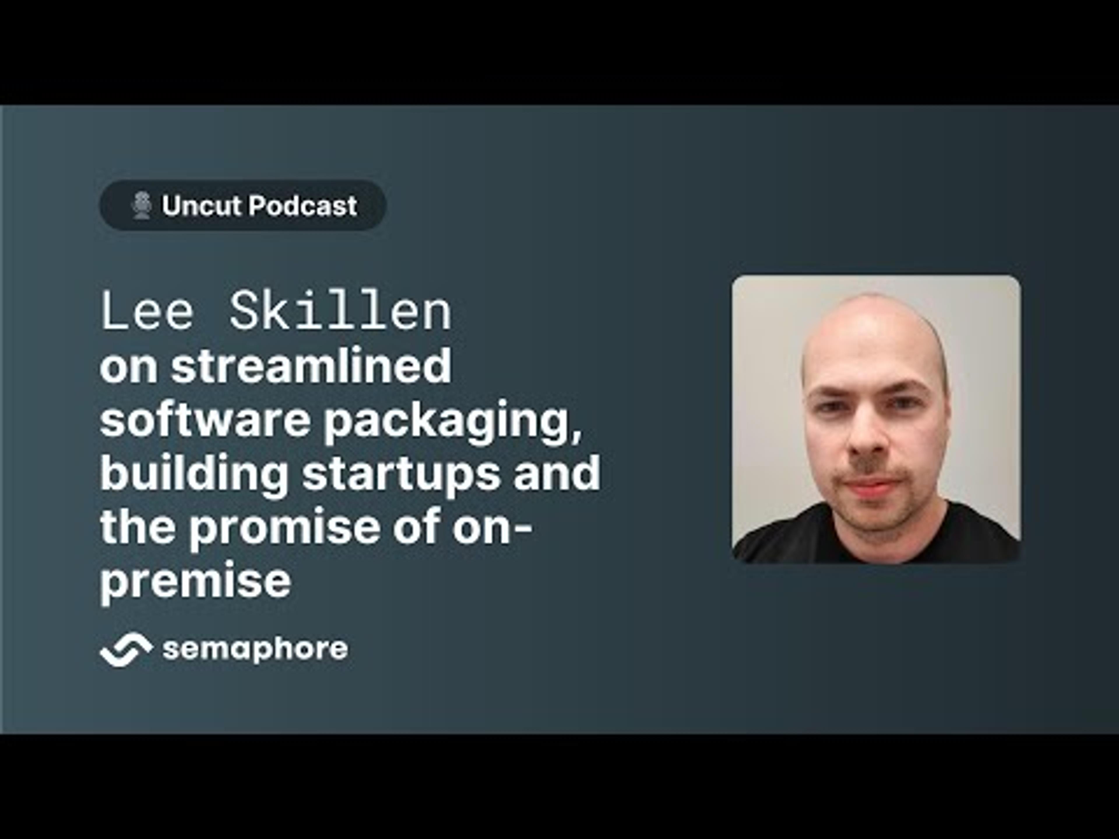 Lee Skillen from Cloudsmith on streamlined software packaging, building startups, and on-premise