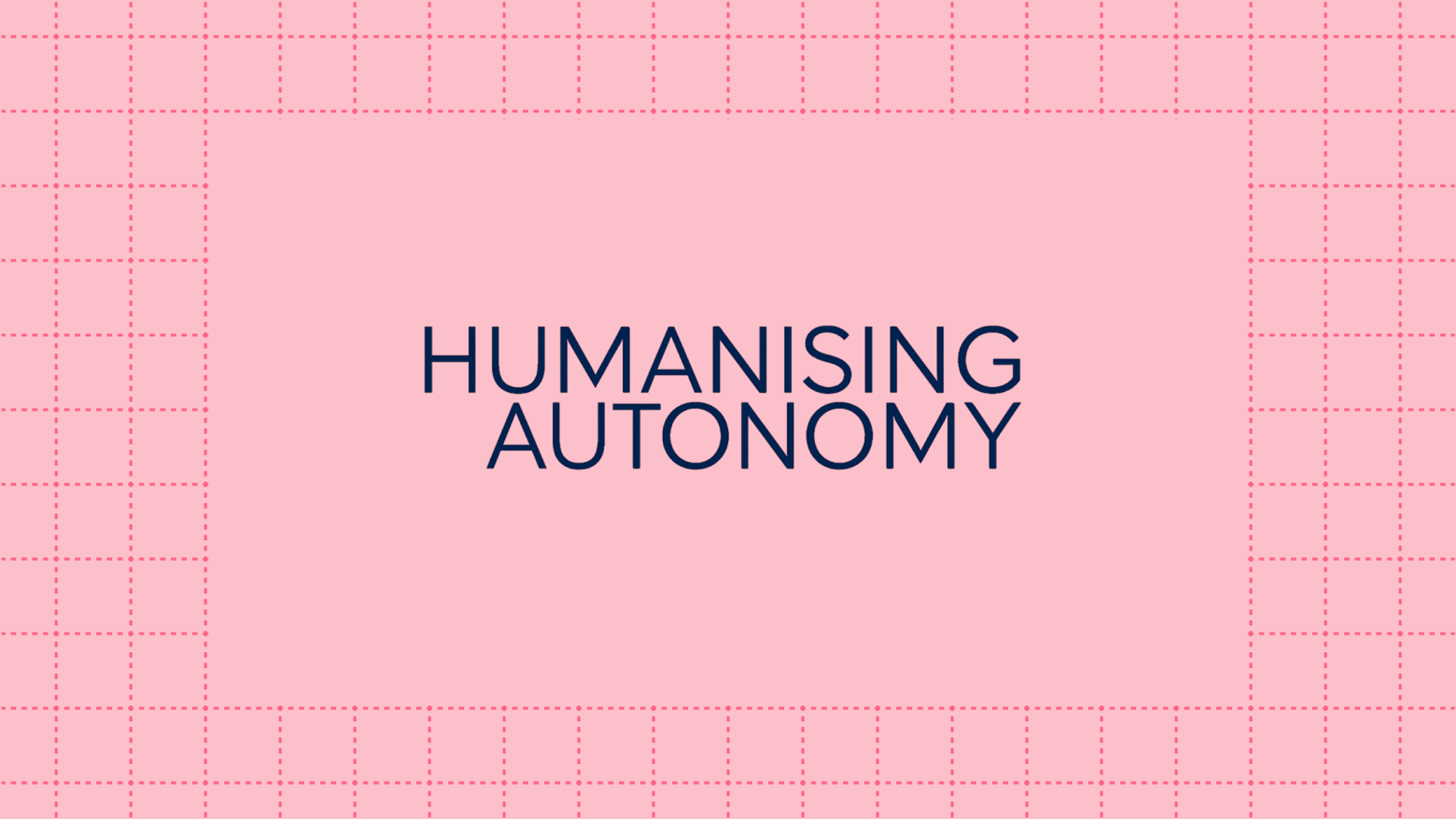 Humanising Autonomy