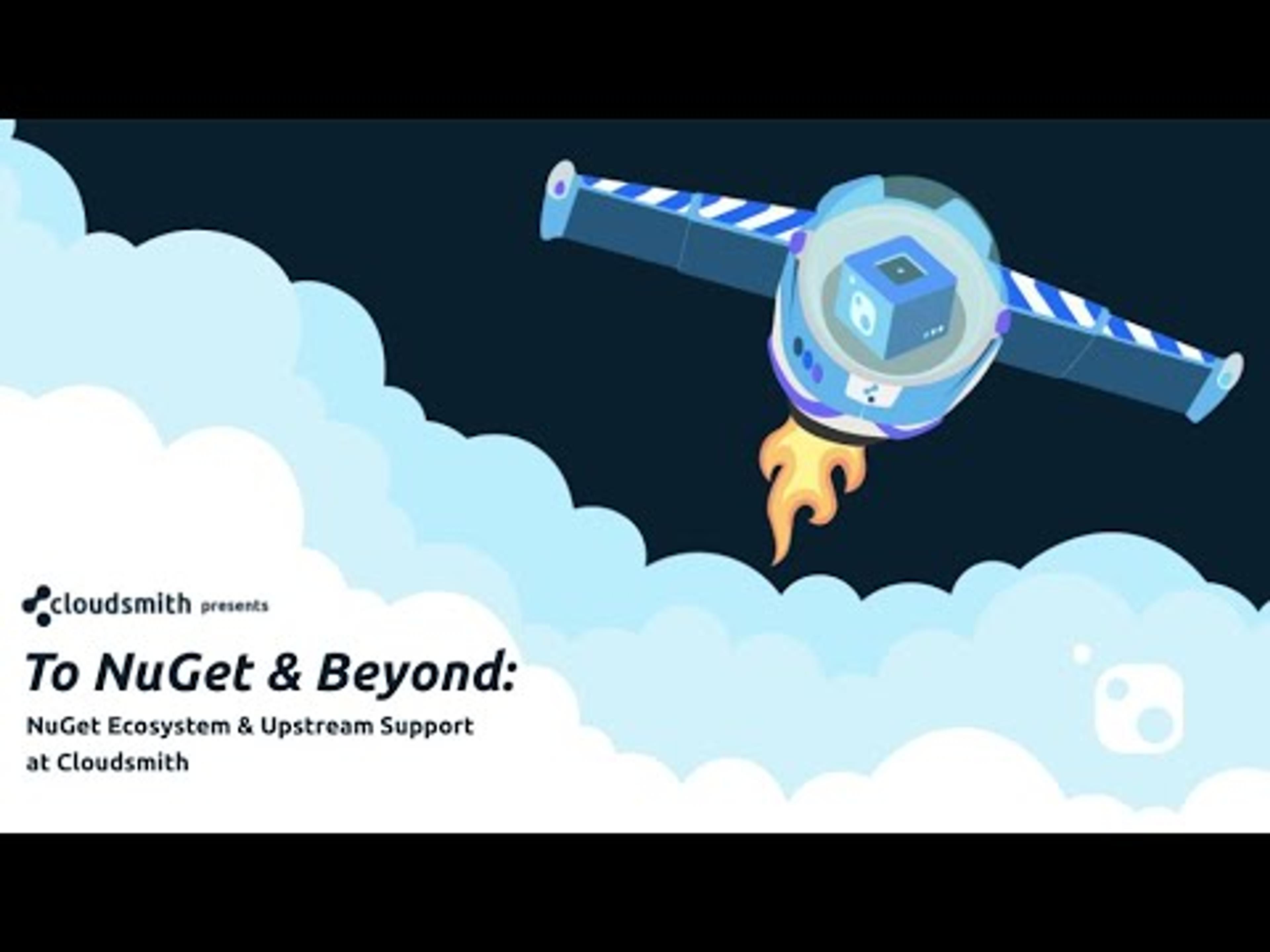 Webinar: To NuGet and Beyond: NuGet Ecosystem & Upstream Support at Cloudsmith