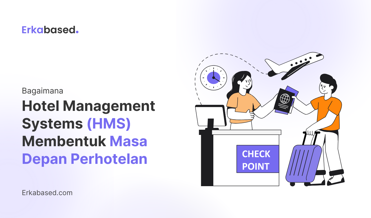 Bagaimana Hotel Management Systems (HMS) Membentuk Masa Depan Perhotelan