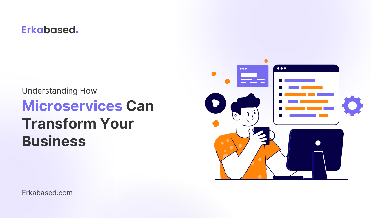 Understanding How Microservices Can Transform Your Business