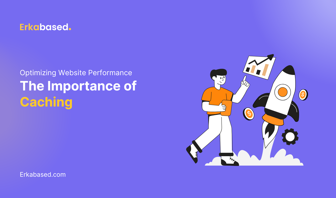 Optimizing Website Performance: The Importance of Caching