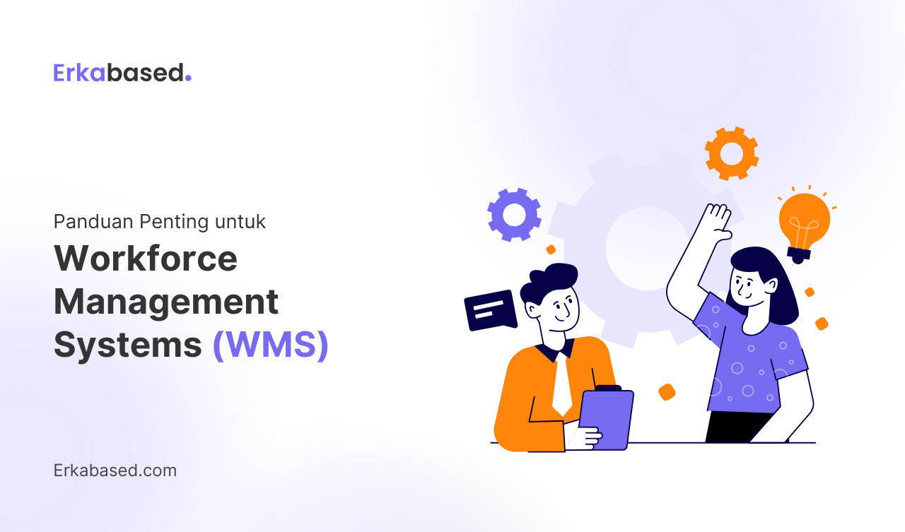 Panduan Penting untuk Workforce Management Systems (WMS)