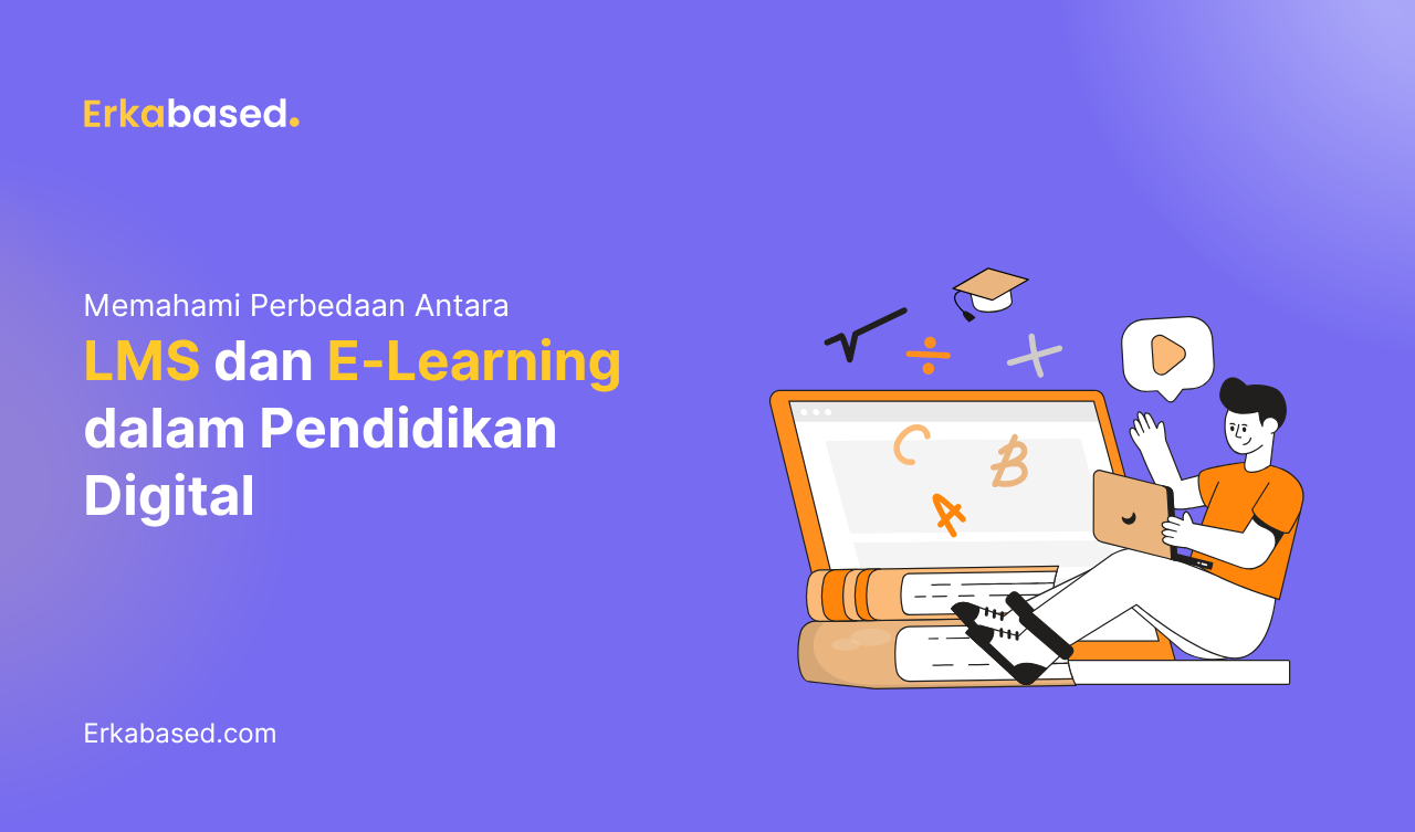 Memahami Perbedaan Antara LMS dan E-Learning dalam Pendidikan Digital