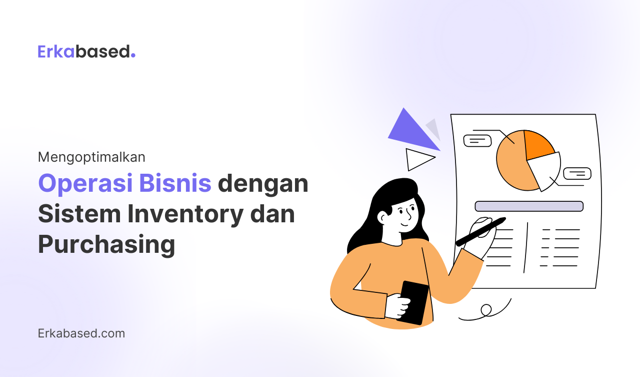 Mengoptimalkan Operasi Bisnis dengan Sistem Inventory dan Purchasing