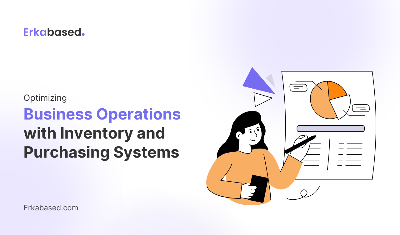 Optimizing Business Operations with Inventory and Purchasing Systems