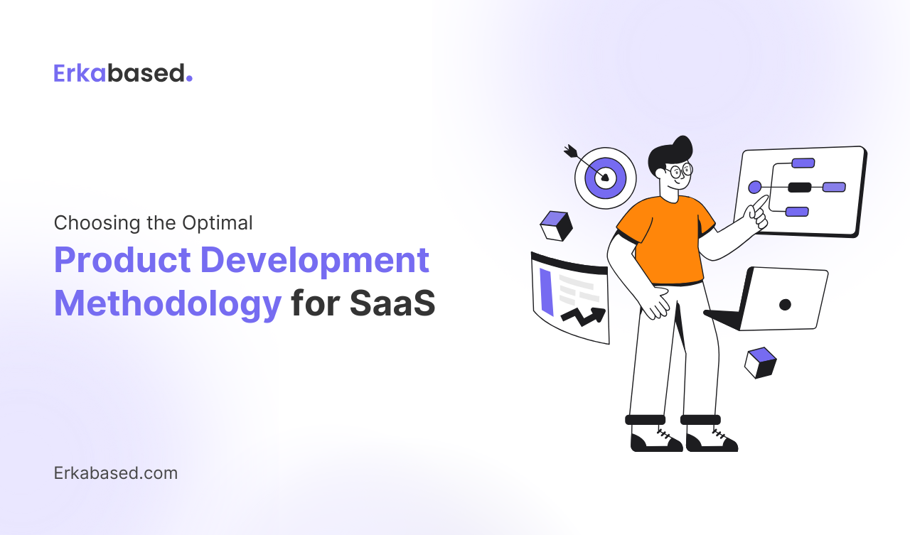 Choosing the Optimal Product Development Methodology for SaaS