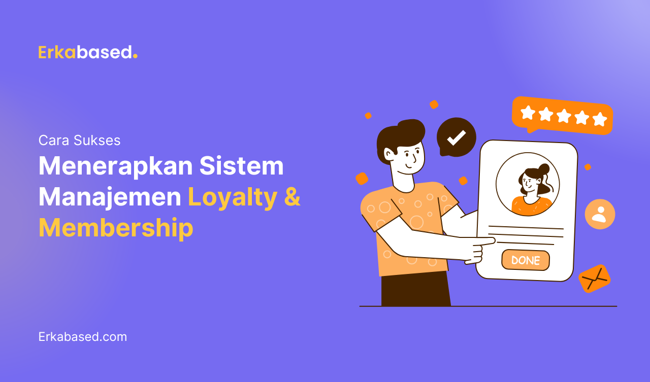 Cara Sukses Menerapkan Sistem Manajemen Loyalty & Membership