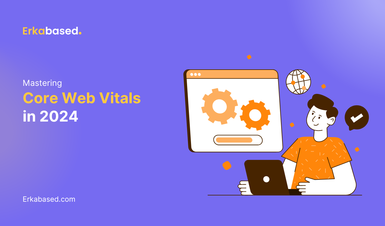 Mastering Core Web Vitals in 2024
