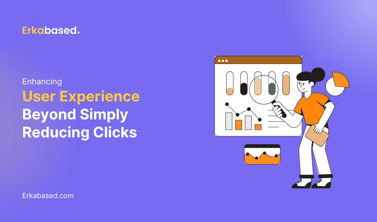 Enhancing User Experience Beyond Simply Reducing Clicks