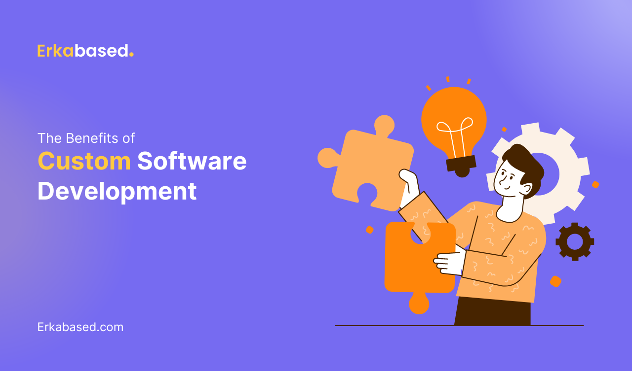 The Benefits of Custom Software Development