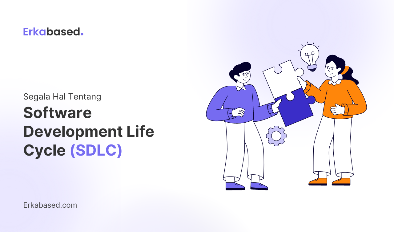 Segala Hal Tentang Software Development Life Cycle (SDLC)