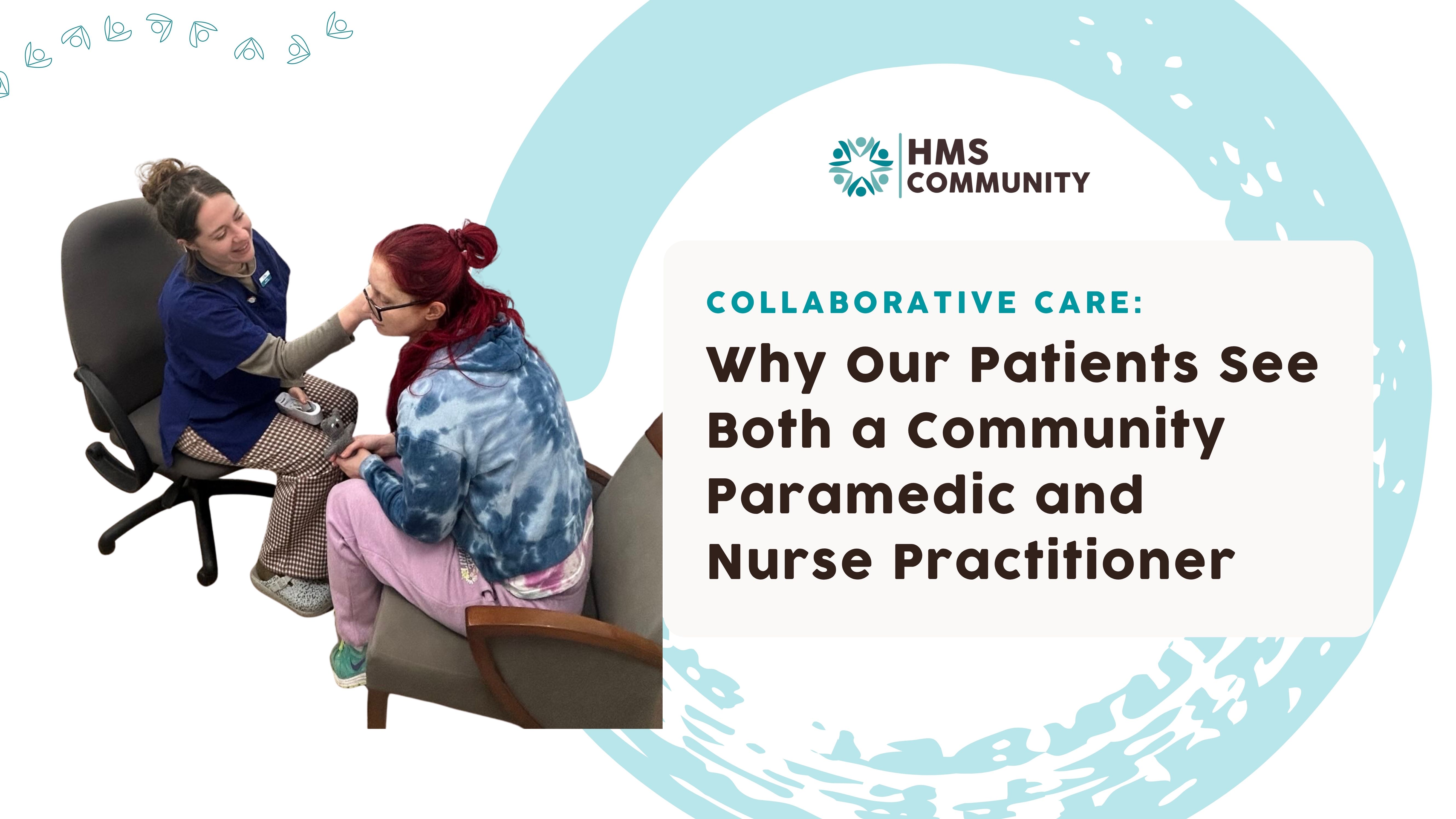 Why our Patinets see Both a Community Paramedic and Nurse Practitioner 