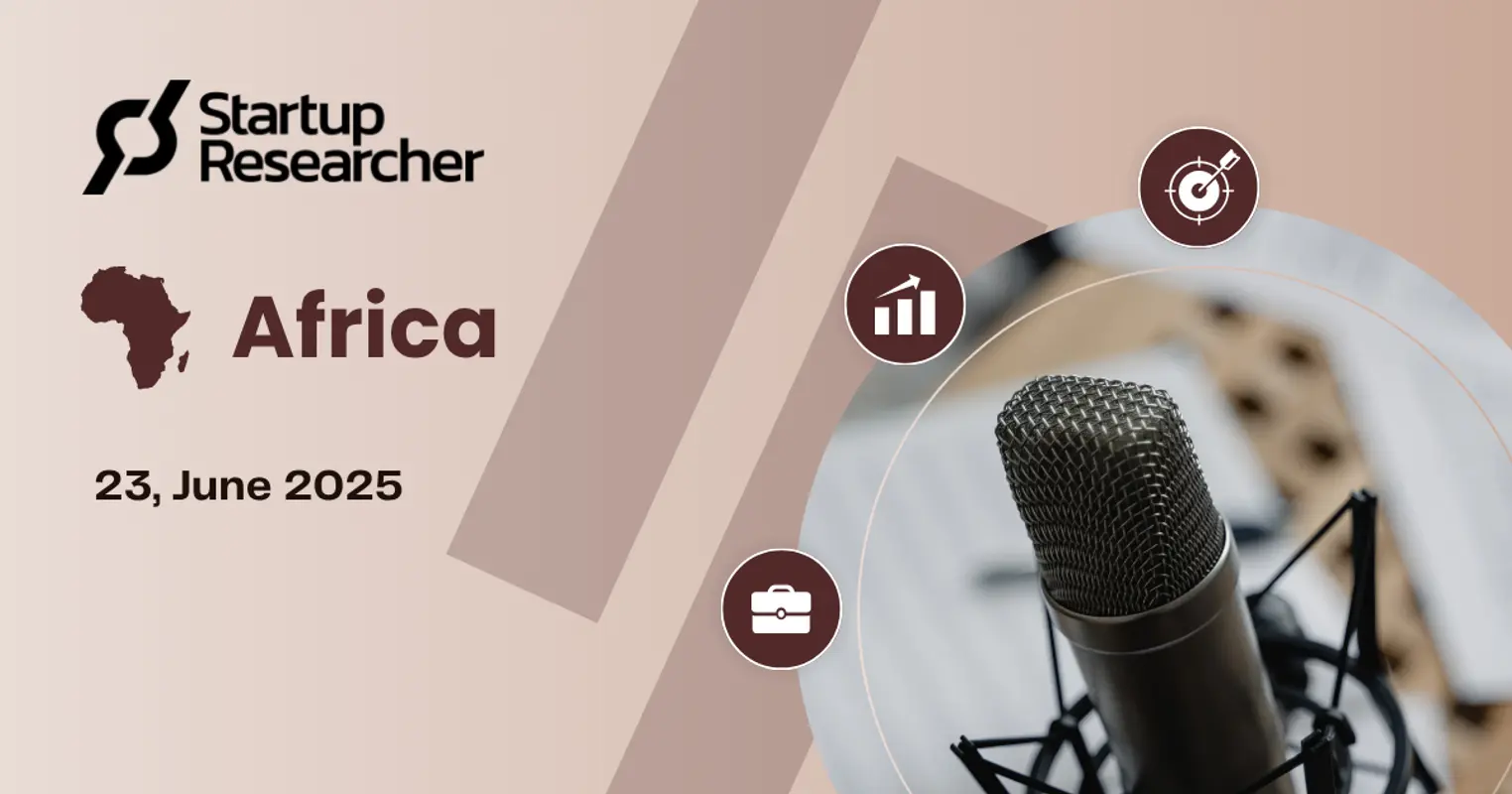  Startup Researcher - Africa: Week 25, 2025
