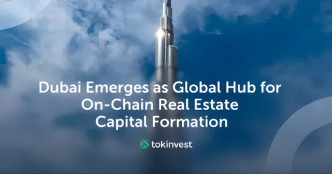 Dubai advances tokenised real estate with Tokinvest launch