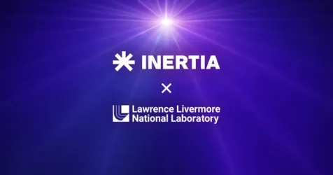 Inertia and LLNL Launch Landmark Fusion Energy Partnership