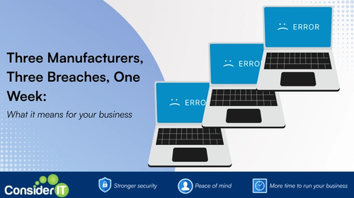 Three Manufacturers, Three Breaches, One Week: What It Means for Your Business