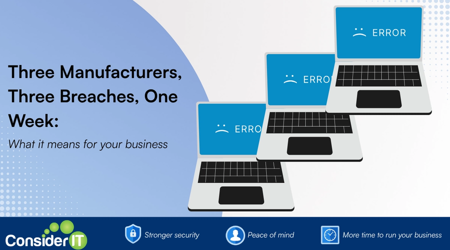 Three Manufacturers, Three Breaches, One Week: What It Means for Your Business