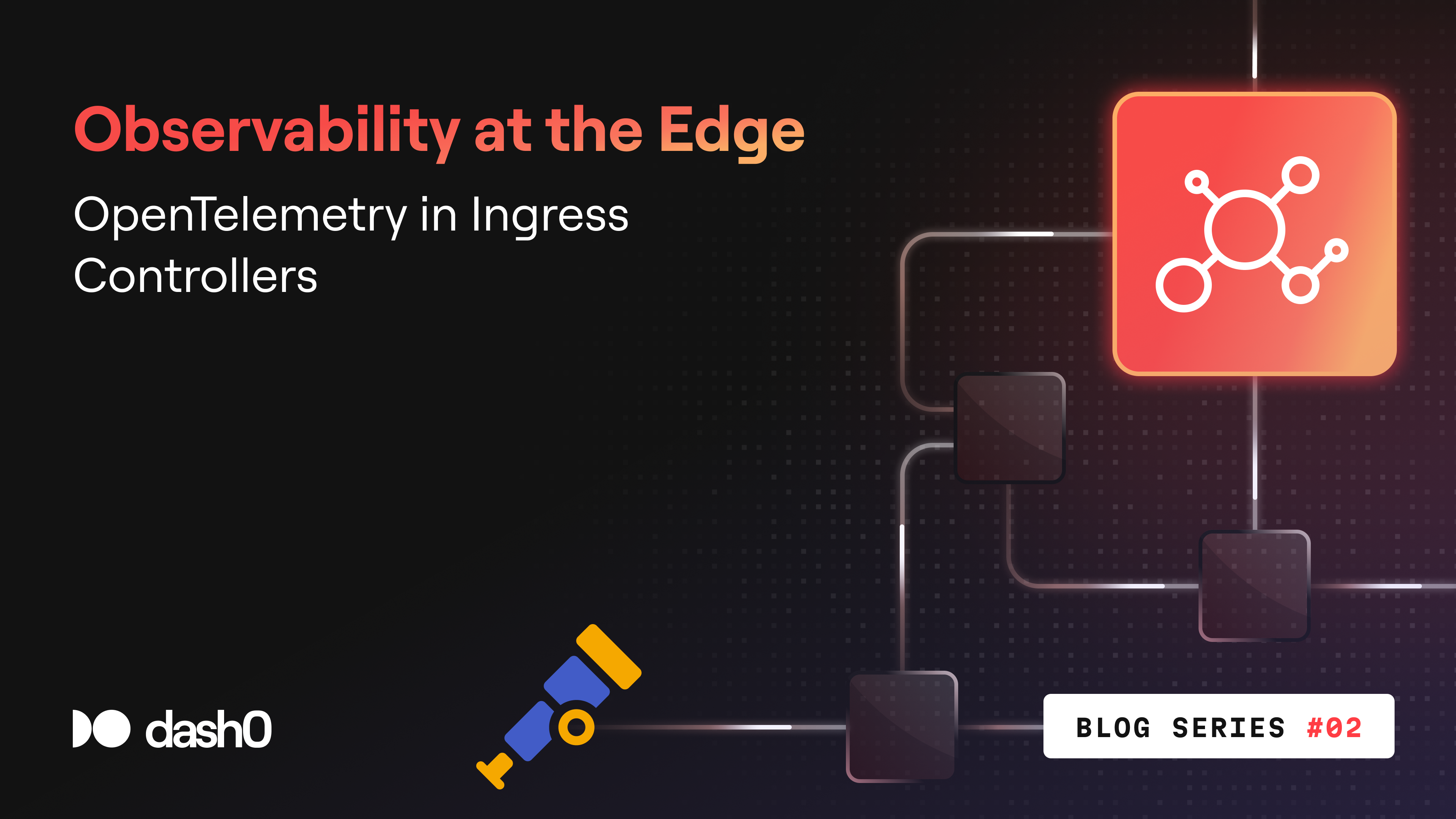 Observability at the Edge: OpenTelemetry in Ingress Controllers · Dash0