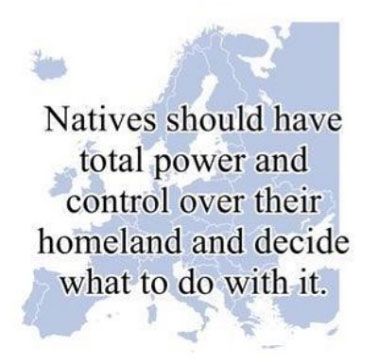 Une carte de l'Europe avec un texte dessus qui se lit comme suit : "Les autochtones doivent avoir un pouvoir et un contrôle total sur leur patrie et décider quoi en faire".