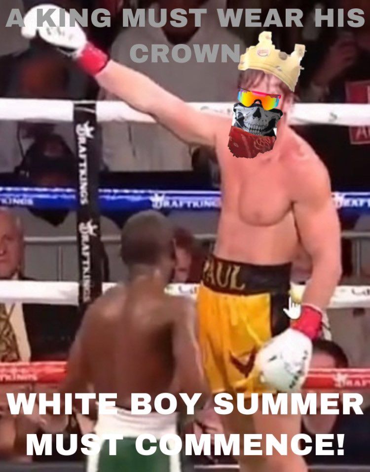 A picture of the fight between Jake Paul and Tyron Woodley. The picture is heavily modified and Paul's face is covered by Pit Vipers and a skullmask. Above and below, a text reads 'A king must wear his crown, white boy summer must commence.' 