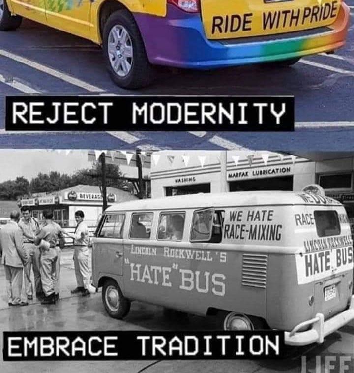 Un mème à deux panneaux montrant, en haut, un taxi aux couleurs de la Pride, et en bas, le bus haineux de George Lincoln Rockwell. Le texte lit "rejeter la modernité, embrasser la tradition".