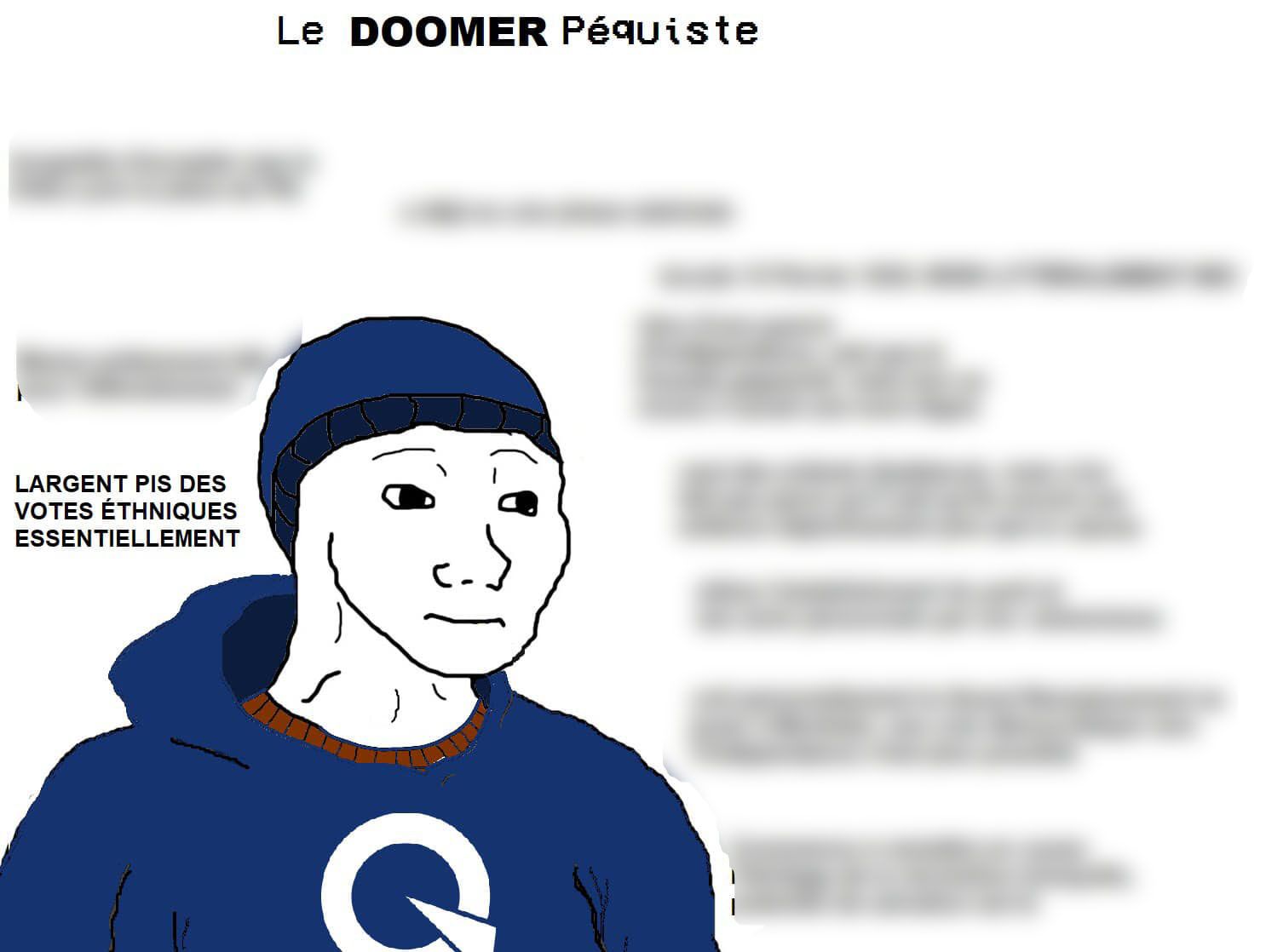 A meme titled 'Le Doomer Péquiste' which shows a wojak figure saying, among other things, 'L'argent et les votes ethniques, essentiellement'.