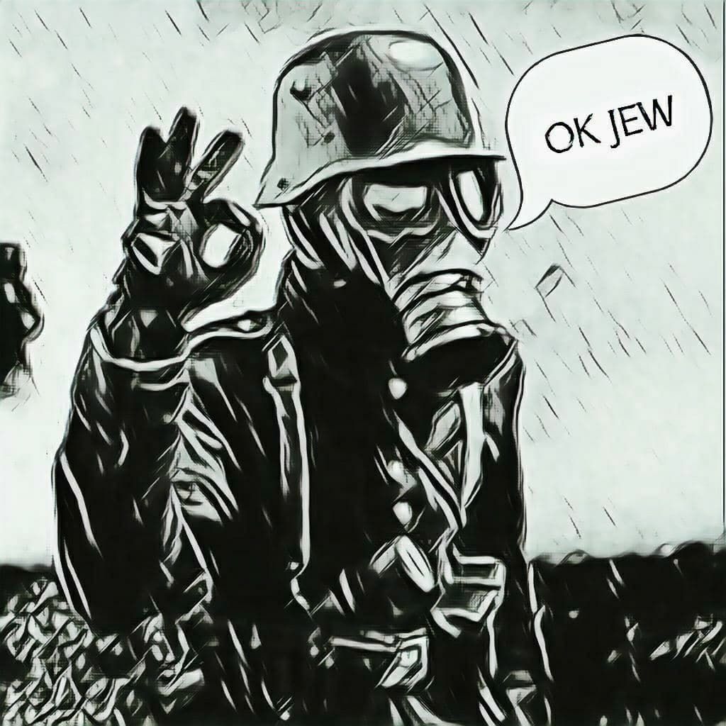 A drawing of a Nazi soldier with a gas mask flashing a White Power/okay sign and saying 'Ok Jew.'
