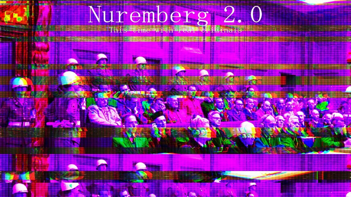 An image from the Nuremberg trials, with a filter over it that makes the image grainy and gives it a purple colour. Text above reads 'Nuremberg 2.0, this time with the real criminals'.