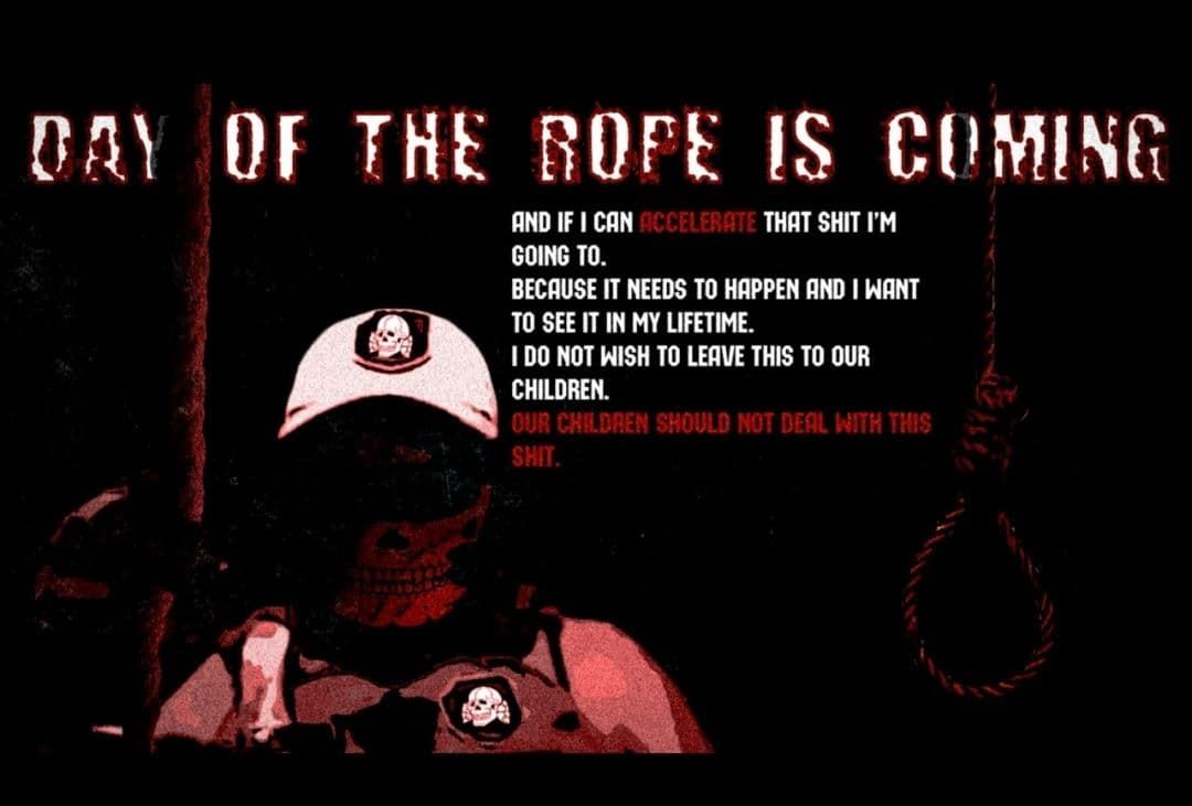 Meme titled 'Day of the Rope is coming', which shows a man in a totenkopf hat and wearing a skullmask standing next to a noose. Text reads 'And if I can accelerate that shit I'm going to. Because it needs to happen and I want to ee it in my lifetime. I do not wish to leave this to our children. Our children should not deal with this shit.'