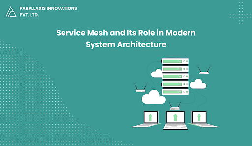 Service Mesh and Its Role in Modern System Architecture