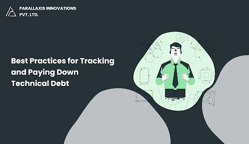 Best Practices for Tracking and Paying Down Technical Debt