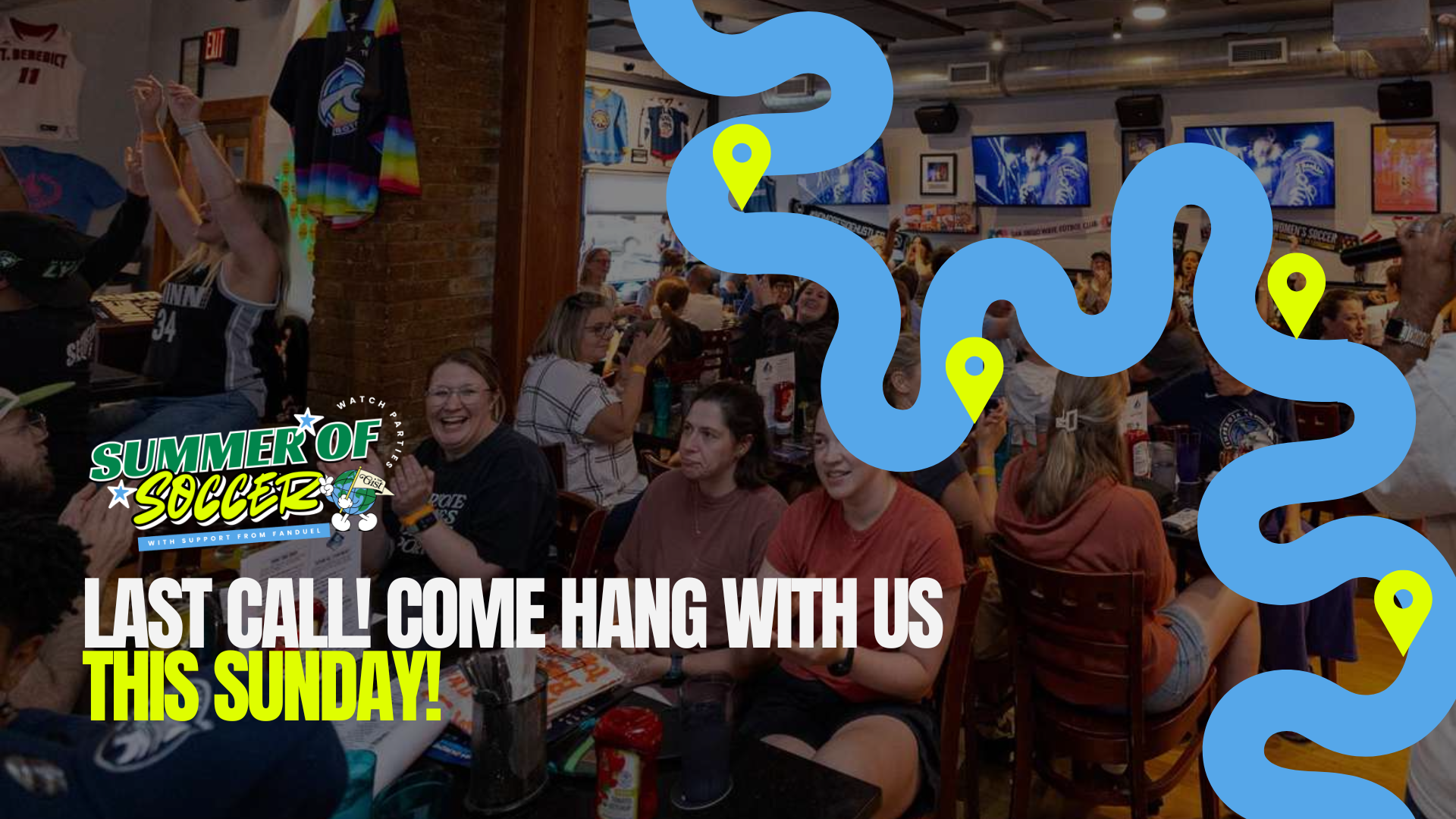 Graphic showing a crowded sports bar full of soccer fans, with “Summer of Soccer” branding and the message “Last Call Come Hang With Us This Sunday!” overlaid alongside a stylized route graphic with map pins.