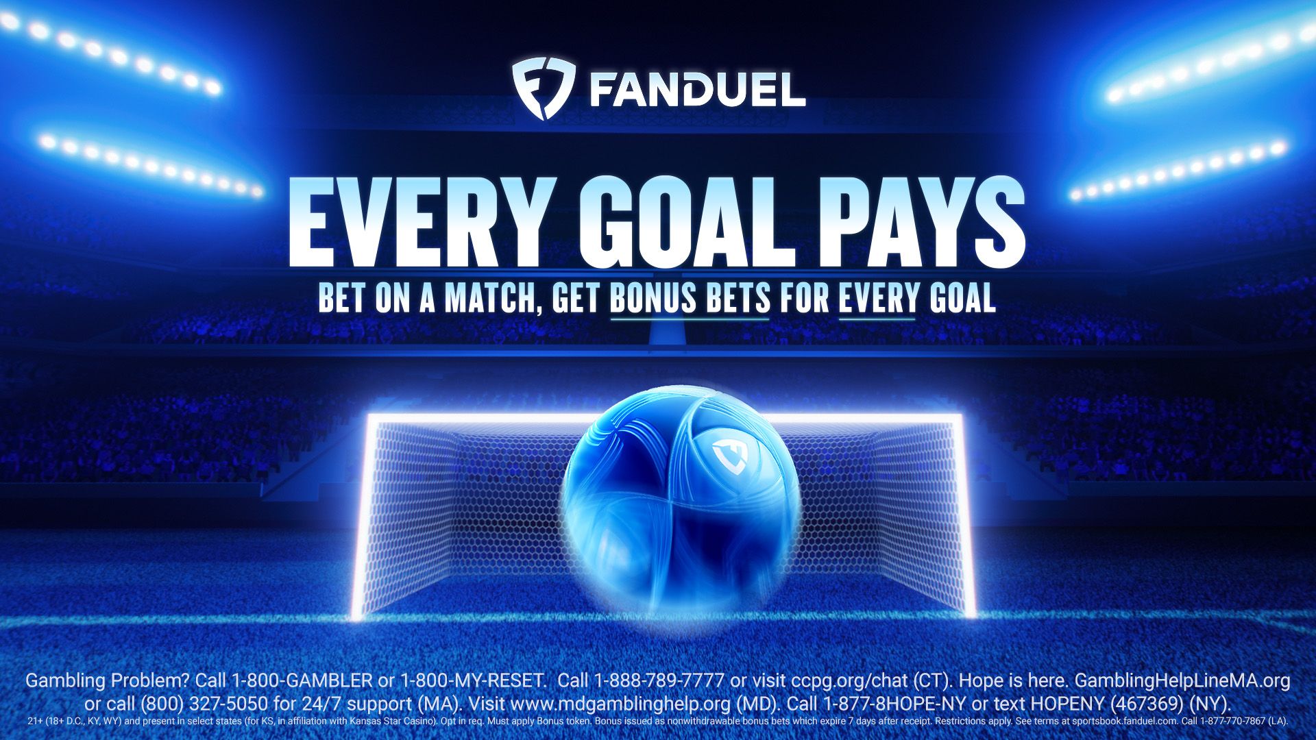 FanDuel promotion in a blue-lit soccer stadium reading “EVERY GOAL PAYS” and “BET ON A MATCH, GET BONUS BETS FOR EVERY GOAL,” featuring a glowing soccer ball in front of a goal net, with responsible gambling helpline information and terms at the bottom.