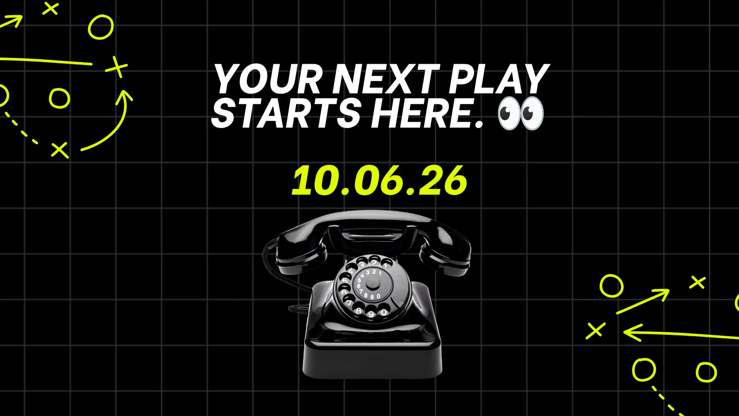 On old telephone is pictured against a black background. There is text above the telephone that says Your next play starts here with the date October 6, 2026 beneath it. 